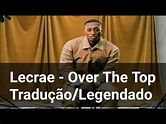 Lecrae - Over The Top Tradução/Legendado - YouTube
