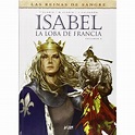 Isabel: La loba de Francia - Jaime Calderón, Thierry Gloris -5% en libros | Fnac