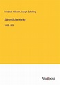 Sämmtliche Werke - Friedrich Wilhelm Joseph Schelling (Buch) – jpc