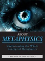 About Metaphysics: Understanding The Whole Concept of Metaphysics - Payhip