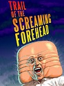 Prime Video: Trail of the Screaming Forehead
