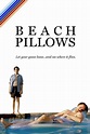 Beach Pillows (2013) Cast and Crew | Moviefone