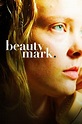 ‎Beauty Mark (2017) directed by Harris Doran • Reviews, film + cast ...