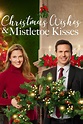 Christmas Wishes & Mistletoe Kisses (2019) - Posters — The Movie ...