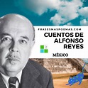 Cuentos de Alfonso Reyes (México) - Frases más poemas