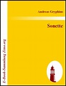 Andreas Gryphius - Sonette