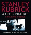 Stanley Kubrick: A Life in Pictures by Christiane Kubrick
