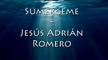 Sumérgeme - “ jesús Adrían Romero" (letra) - YouTube
