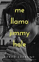 Me llamo Jimmy Hole by Sarah Serrano | Goodreads