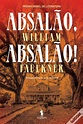Absalão, Absalão! de William Faulkner; Tradução: Maria Jorge de Freitas ...