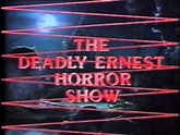 The Deadly Ernest Horror Show (1985)