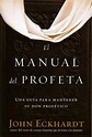 El Manual Del Profeta: Un guía para mantener su don proféctico ...