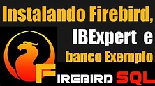 Como instalar Firebird, IBExpert e Banco Exemplo - YouTube