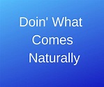 Doin' What Comes Naturally [song lyrics] - Family Friendly Movies