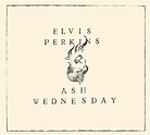 Elvis Perkins playing 'Ash Wednesday' 10th anniversary shows in NYC & LA