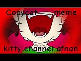 copycat meme (ft. kitty channel afnan) remake - YouTube