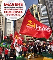 Imagens da Centenária História de Lutas do Partido Comunista do Brasil ...