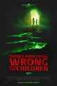There's Something Wrong with the Children Movie Poster - IMP Awards