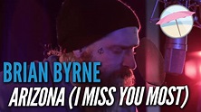 Brian Byrne - Arizona (I Miss You Most) - YouTube