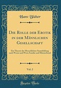 Die Rolle der Erotik in der Männlichen Gesellschaft, Vol. 2: Ein ...