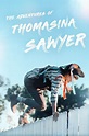 The Adventures of Thomasina Sawyer (2018) - Posters — The Movie ...
