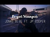 Perfect Strangers Jonas Blue (Subtitulada en Español). - YouTube