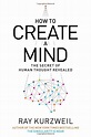 How to Create a Mind: The Secret of Human Thought Revealed: Ray ...