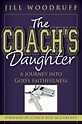 The Coach's Daughter: A Journey Into God's Faithfulness by Jill ...