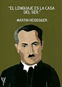 "El lenguaje es la casa del ser." -Martin Heidegger #MartinHeidegger # ...