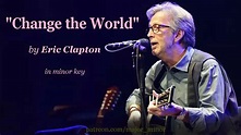 "Change the World" by Eric Clapton in minor key - YouTube