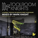 Mark Knight - Toolroom Knights | Releases | Discogs