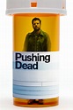 Pushing Dead (2016) - Posters — The Movie Database (TMDb)