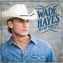 ‎Go Live Your Life de Wade Hayes en iTunes