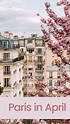 Paris in April - Everything You Need to Know | Paris in april, Paris ...