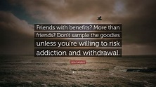Ann Landers Quote: “Friends with benefits? More than friends? Don’t ...