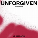 ‎UNFORGIVEN - Single by LE SSERAFIM on Apple Music