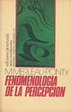 FENOMENOLOGÍA DE LA PERCEPCIÓN de Maurice Merleau Ponty: BUEN ESTADO ...