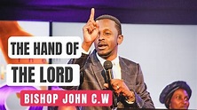 The Hand Of The Lord (Message) by Bishop John C.W - YouTube