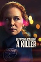 How She Caught A Killer (2023) - Movie | Moviefone