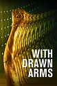 With Drawn Arms | Rotten Tomatoes