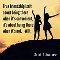 True friendship isn't about being there when it's convenient, it's ...