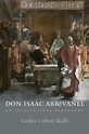 Don Isaac Abravanel: An Intellectual Biography, Cohen-Skalli