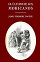 El ultimo de los mohicanos, James Fenimore Cooper | 9781483973692 ...