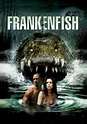 Película Frankenfish: la criatura del pantano – Sinopsis, Críticas y ...