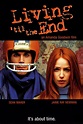 Living 'til the End Pictures | Rotten Tomatoes