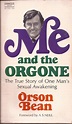 ME AND THE ORGONE: The True Story of One Man's Sexual Awakening: Orson ...