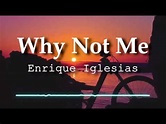 Enrique Iglesias - Why Not Me (Lyrics Video) - YouTube Music