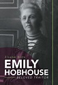 Emily Hobhouse - Beloved Traitor by Elsabe Brits(The Heritage Portal ...