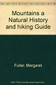 Mountains: A Natural History and Hiking Guide by Fuller, Margaret: Very ...