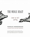 The Whole Beast: Nose to Tail Eating: Fergus Henderson: 9780060585365 ...